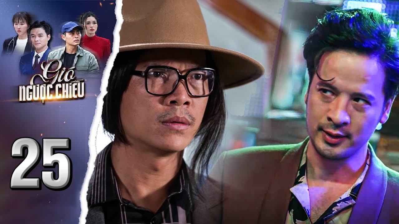 GIÓ NGƯỢC CHIỀU Tập 25 - Bình cay cú khi chú Ba bất ngờ tố giác việc làm ăn mới của mình