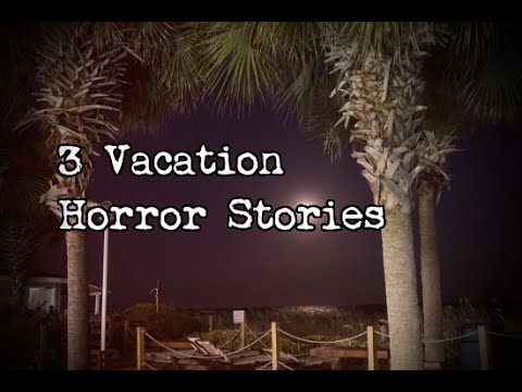 3-allegedly-true-scary-vacation/trip-horror-stories