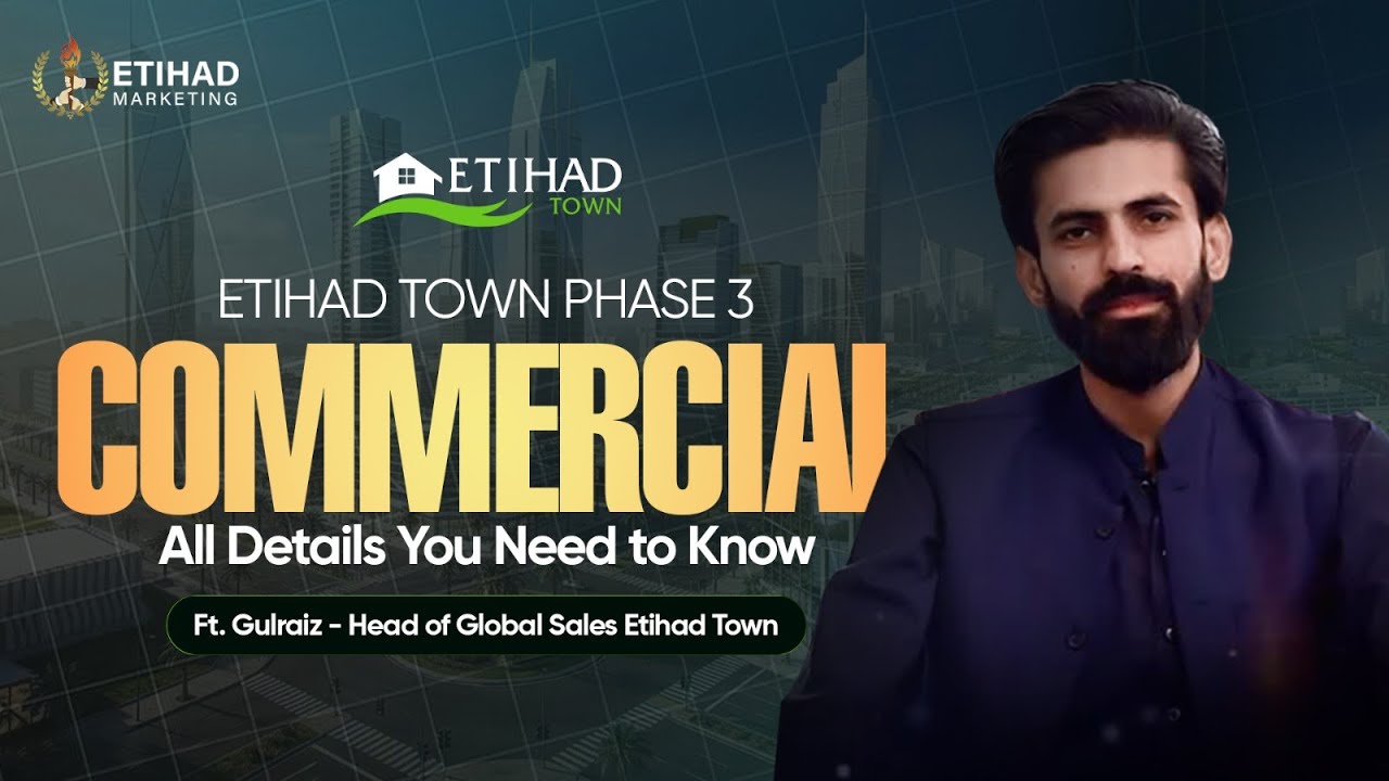 Etihad Town Phase 3 – New Commercial Reveal ft Mr. Gulraiz Iftikhar 