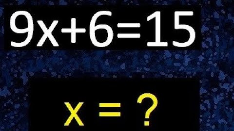 9x+6=15 . Ecuaciones de primer grado . Basico novatos desde cero 0 , hallar x lineales