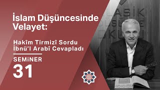 Ekrem Demirli, İslam Düşüncesinde Velayet: Hakîm Tirmizî Sordu İbnü’l-Arabî Cevapladı, 32. Seminer