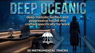 Deep Oceanic | Melodic Techno for Solitude & Creative Thinking