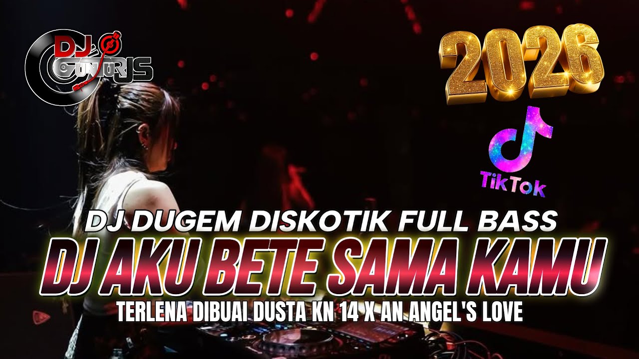 DJ DUGEM DISKOTIK FUL BAS❗️DJ AKU BETE SAMA KAMU X TERLENA DIBUAI DUSTA KN 14 | DJ REMIX FUNKOT 2026