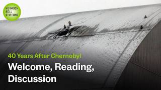 40 Years After Chernobyl: History and its new reality - Welcome, Reading and Discussion (1/6)