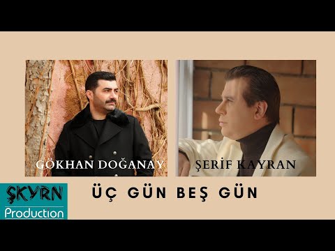 Gökhan Doğanay ft Şerif Kayran Üç Gün Beş 2022