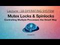 Mutex Locks vs Spinlocks in OS | Blocking vs Busy Waiting Explained in Operating Systems | L-18
