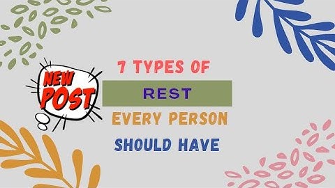 7 Types of Rest for a Better Life