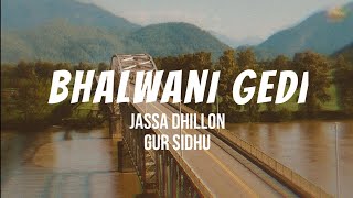 Bhalwani Gedi - Jassa Dhillon | Gur Sidhu | Lyrics Video | Full Song | Latest Punjabi Song