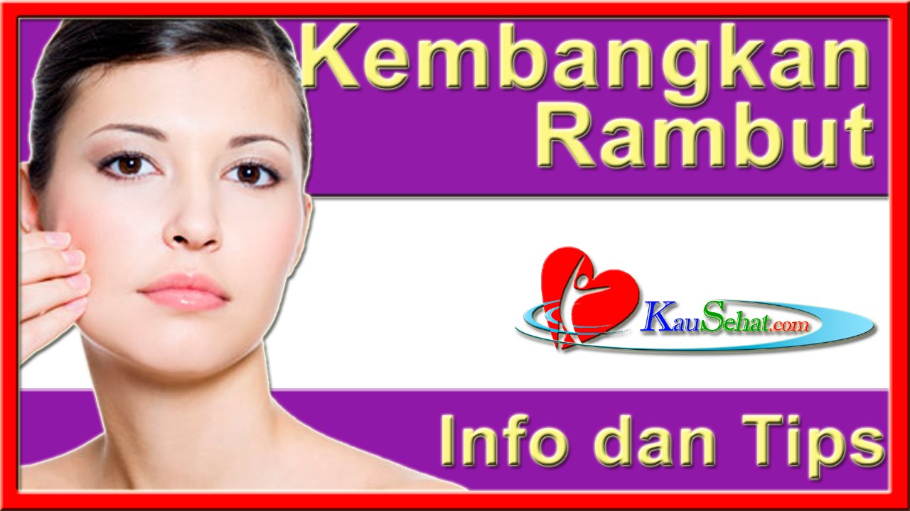 Cara Mengembangkan RAMBUT VIDEO Kesehatan Hidup Wanita Indonesia