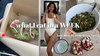 what I eat in a WEEK | healthy & easy to recreate meals for busy girls | what I eat to stay fit