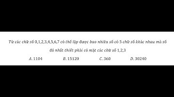 Toán 11: Từ các chữ số 0,1,2,3,4,5,6,7 có thể lập được bao nhiêu số có 5 chữ số khác nhau mà số