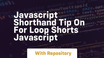 Javascript shorthand tip on for loop shorts javascript