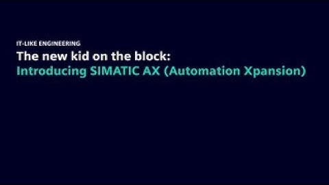 IT-Like Engineering Part 1 - Introducing SIMATIC AX - The new kid on the block