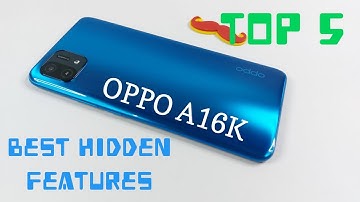 Oppo A16K Top 5 Best/Hidden Features | Tips And Tricks A16k