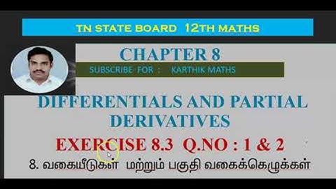 EXERCISE 8.3 Q.NO.1  & 2 |12TH MATHS TN | CHAPTER 8| DIFFERENTIALS AND PARTIAL DERIVATIVES|TM/EM