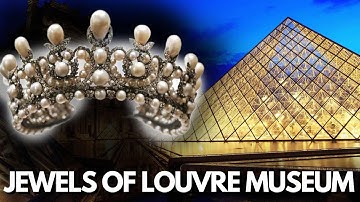 Priceless Treasures of the Louvre: Its Most Famous Jewellery