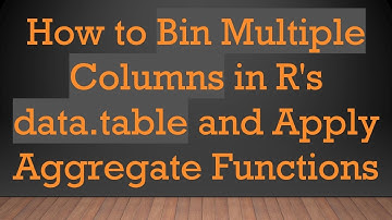How to Bin Multiple Columns in R