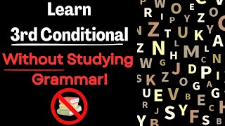 Learn 3rd Conditional Without Studying! (Comprehensible Input)
