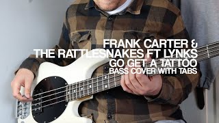 Frank Carter &amp; The Rattlesnakes - Go Get A Tattoo ft. Lynks (Bass Cover With Tabs)