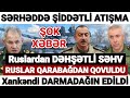 Əsas xəbərlər 13.04.2022 Ruslardan DƏHŞƏTLİ ADDIM, son xəbərlər