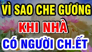 Phật Lý Giải: VÌ SAO PHẢI CHE GƯƠNG Khi Nhà Có NGƯỜI CH.ẾT?| VĐTH