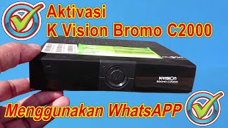 Cara Aktivasi K Vision Bromo C2000 Dengan Mudah 2023