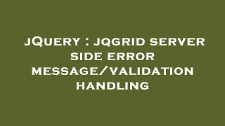 jQuery : jqgrid server side error message/validation handling