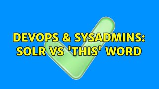 DevOps & SysAdmins: Solr vs 'this' word (2 Solutions!!) Profile