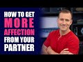 How to get more affection from your partner  relationship advice for women by mat boggs