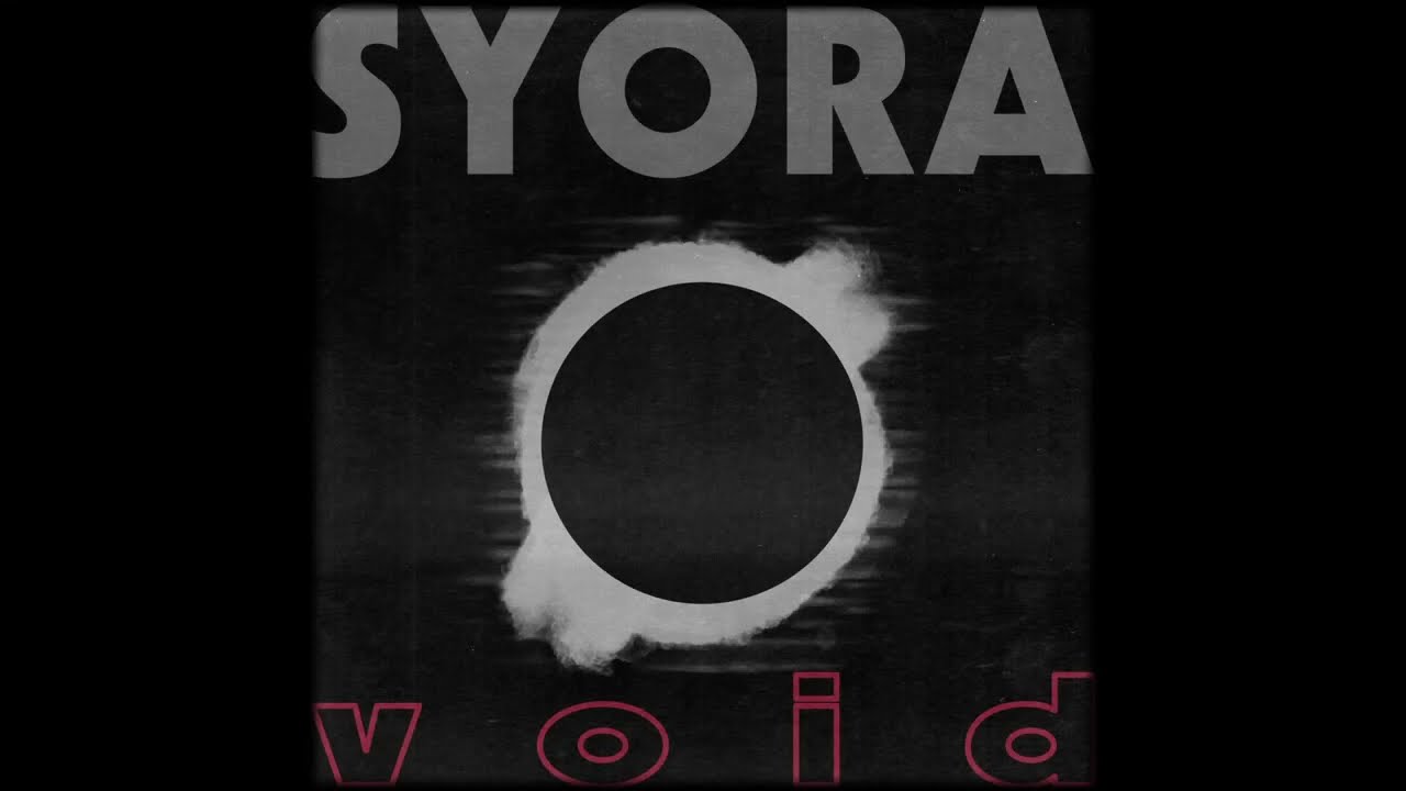 SYORA - Void (Official Audio) adlı videoyu YouTube'da izle SYORA - Void (Official Audio) adlı videoyu YouTube'da izle