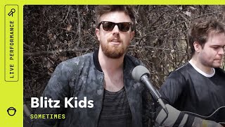 Blitz Kids, "Sometimes": Stripped Down