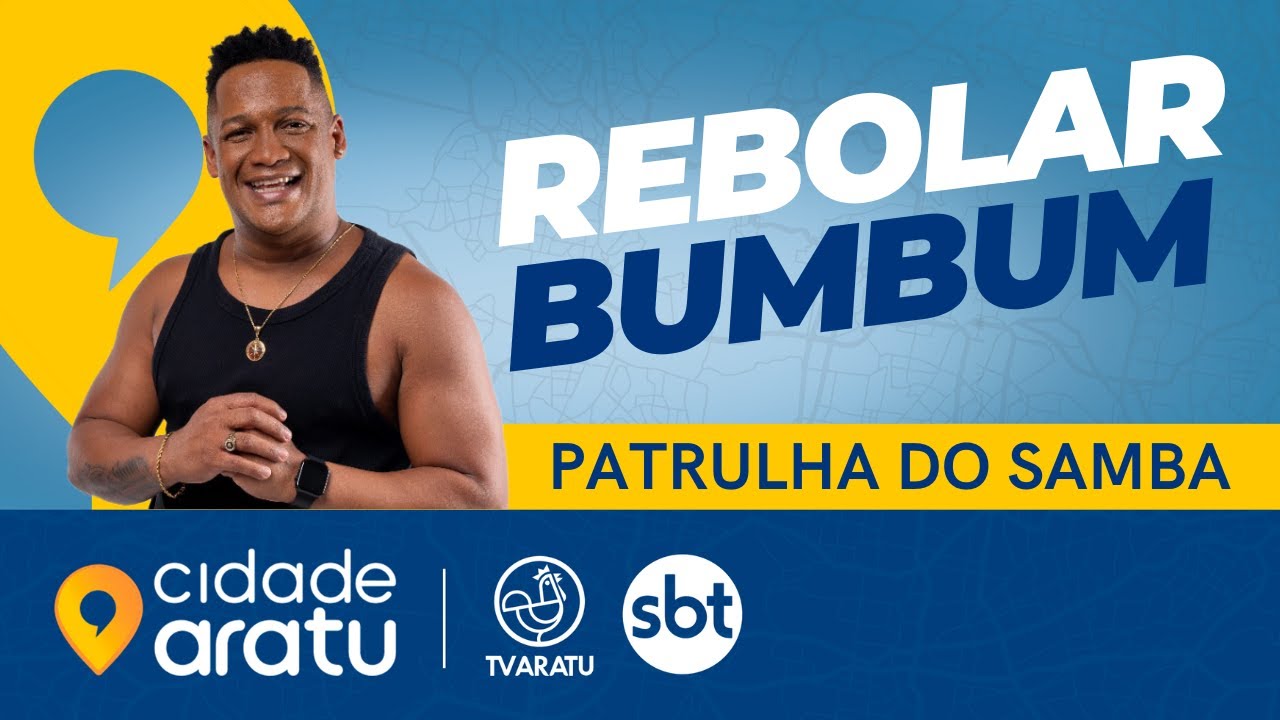 REBOLAR BUMBUM / PATRULHA DO SAMBA｜UNIVERSO - YouTube