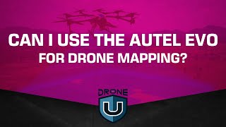 Can I Use the Autel Evo for Drone Mapping?