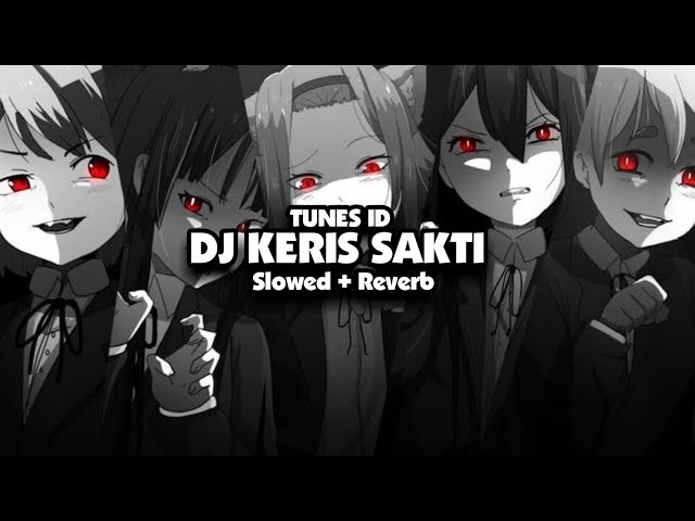 DJ KERIS SAKTI OST UPIN IPIN [Slowed + Reverb]🎧 class=