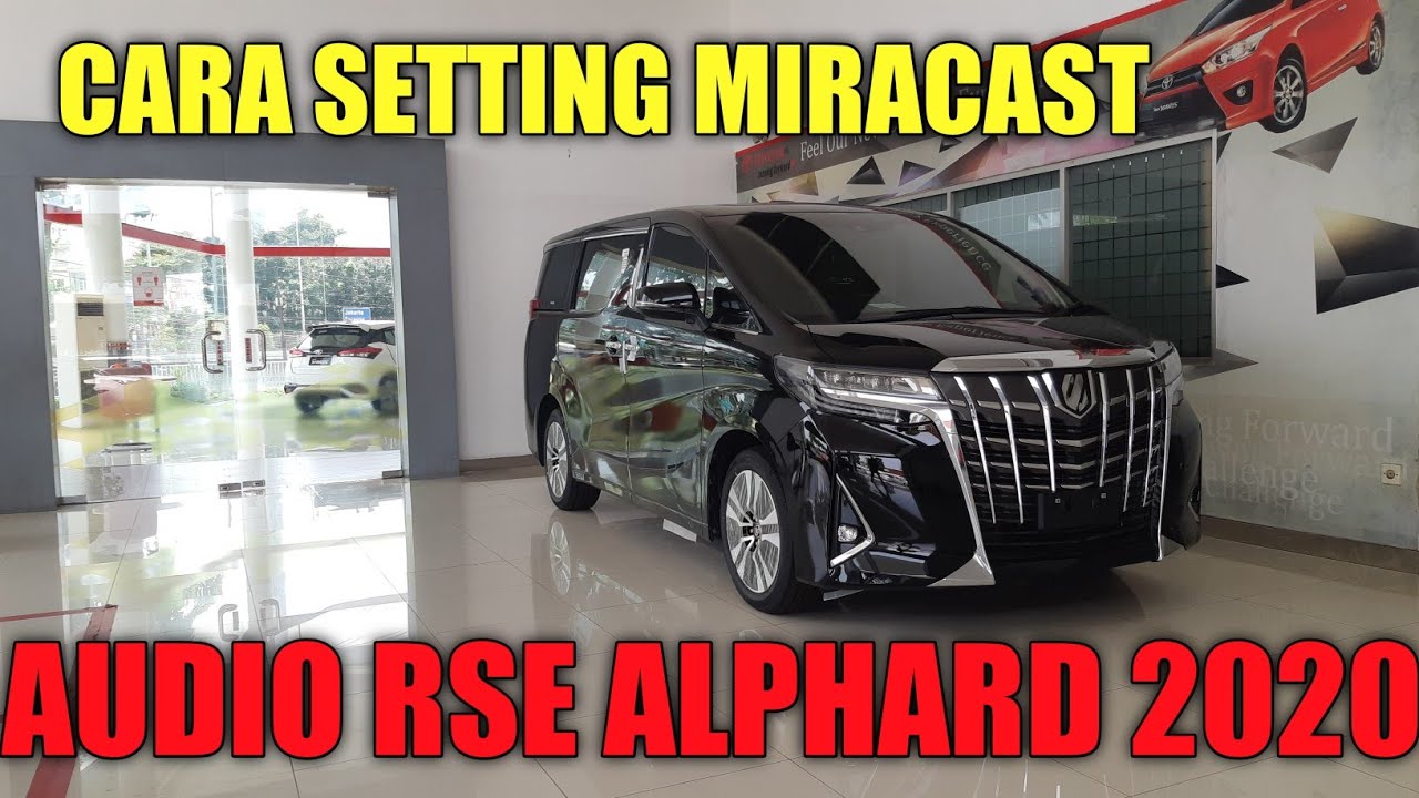 Cara Miracast Audio RSE Alphard 2020 - YouTube