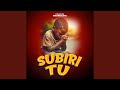 SUBIRI TU