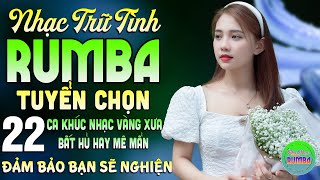 Liên Khúc Rumba Trữ Tình Bolero Mới Ra Lò Cả Xóm Phê➤22 Bài Nhạc Vàng Xưa Bất Hủ Thư Giãn Gây Nghiện