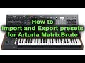 Import &amp; Export Presets for Arturia MatrixBrute