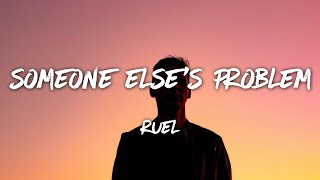 Ruel - Someone Else&#39;s Problem (Lyrics)