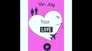 Vin Jay - Your Love (Official Audio)