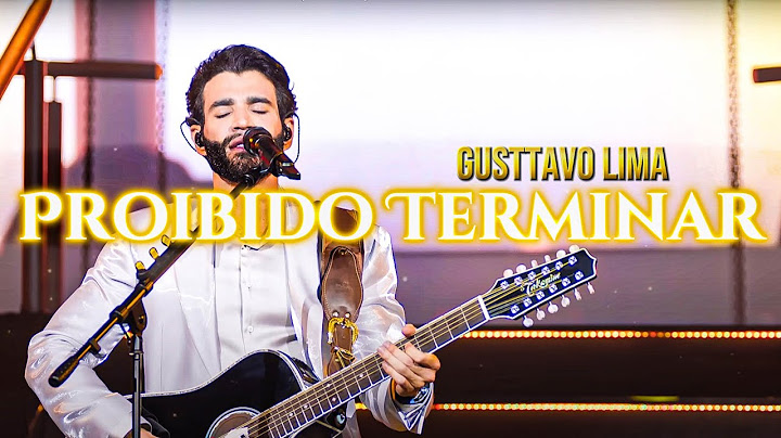 Gusttavo Lima - Proibido Terminar (Letra/Lyrics)