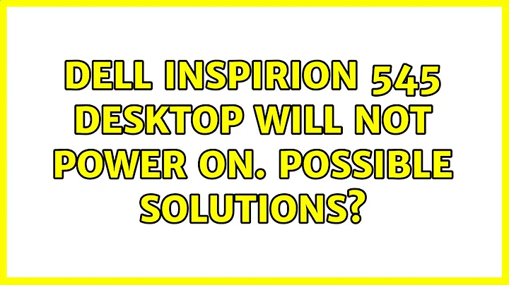 Dell inspirion 545 desktop will not power on. Possible solutions? (2 Solutions!!)