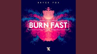 Burn Fast (TELYKast Remix)