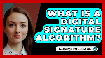 What Is A Digital Signature Algorithm? - SecurityFirstCorp.com