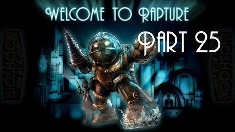 Bioshock Walkthrough/Playthrough w/TheRobert428 Part 25 -  Big Daddy Vs Big Daddy