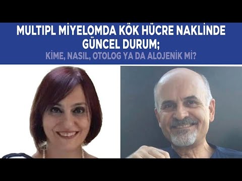 Multiple Miyelomda Kök Hücre Naklinde Güncel Durum: Kime, Nasıl, Otolog ya da Alojenik mi?