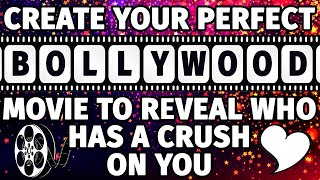 Create a Bollywood Movie to reveal who has a SECRET CRUSH on you