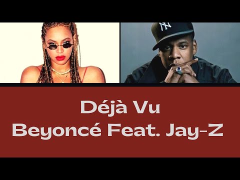 Beyoncé Feat Jay Z - Deja Vu Lyrics