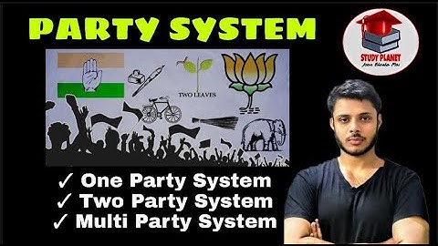 PARTY SYSTEM | One Party System | Two Party System | Multi Party System | For Undergraduates
