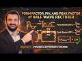 Form Factor, PIV, and Peak Factor of Half Wave Rectifier - Lesson 7 - Power Electronics Course